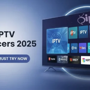 Best IPTV Service Providers 2025: Top 5 You Must Try Now