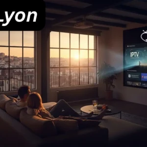 IPTV Lyon : 10 Tips For Seamless Streaming At Home