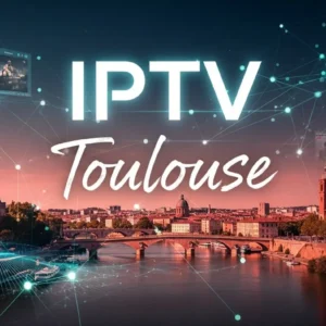 IPTV Toulouse: 5 Ways To Enhance Your Experience