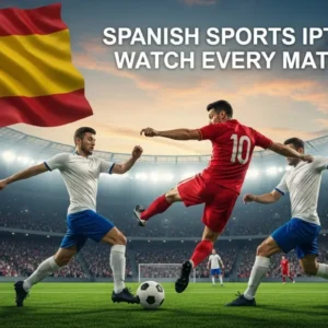 Spanish Sports IPTV: Top 5 Services for Live Games